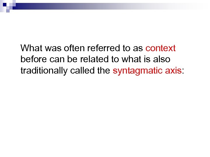 What was often referred to as context before can be related to what is