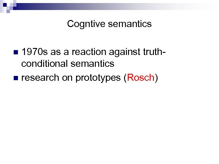 Cogntive semantics 1970 s as a reaction against truthconditional semantics n research on prototypes