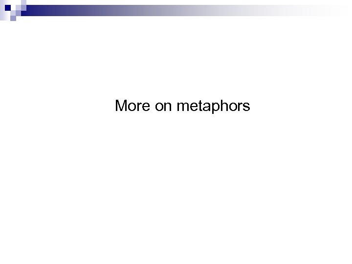 More on metaphors 