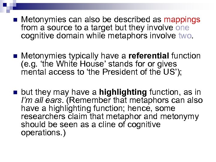 n Metonymies can also be described as mappings from a source to a target