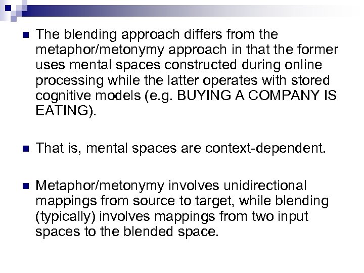 n The blending approach differs from the metaphor/metonymy approach in that the former uses