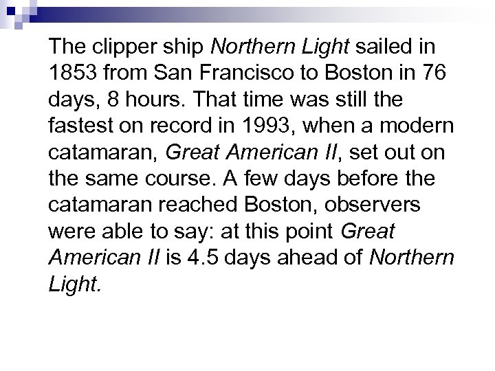 The clipper ship Northern Light sailed in 1853 from San Francisco to Boston in