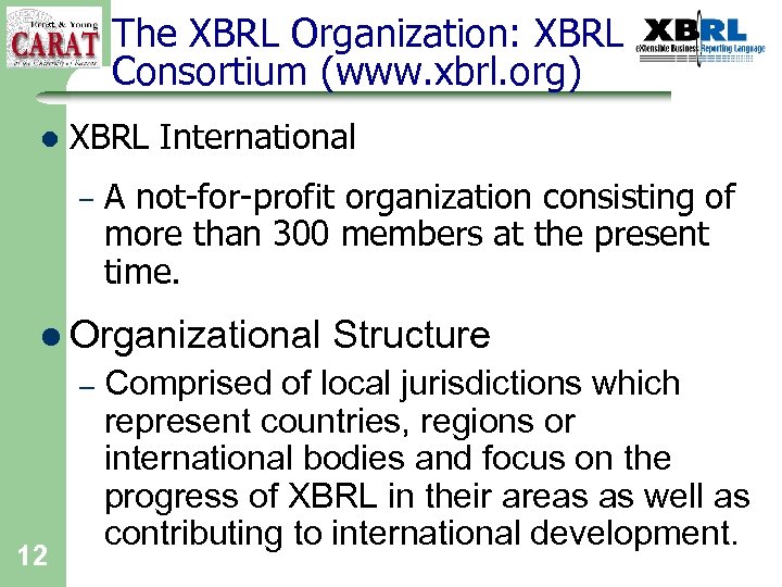 The XBRL Organization: XBRL Consortium (www. xbrl. org) l XBRL International – A not-for-profit