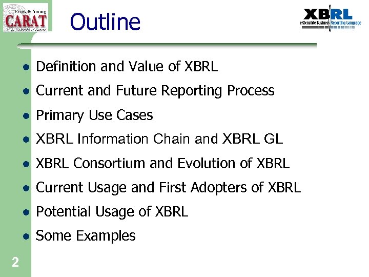 Outline l l Current and Future Reporting Process l Primary Use Cases l XBRL