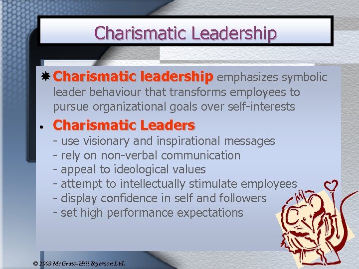 Charismatic Leadership Charismatic leadership emphasizes symbolic leader behaviour that transforms employees to pursue organizational