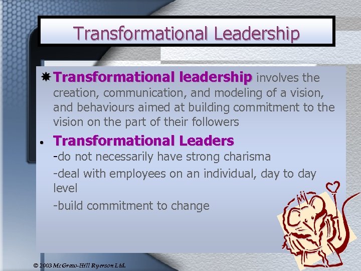 Transformational Leadership Transformational leadership involves the creation, communication, and modeling of a vision, and