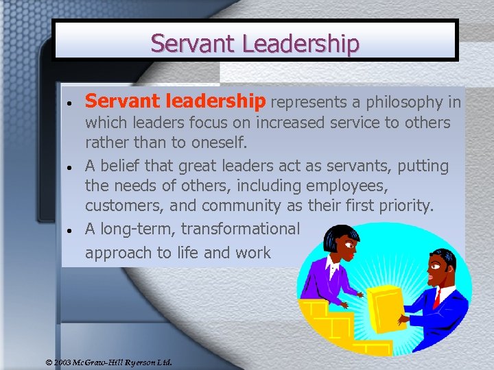 Servant Leadership • • • Servant leadership represents a philosophy in which leaders focus