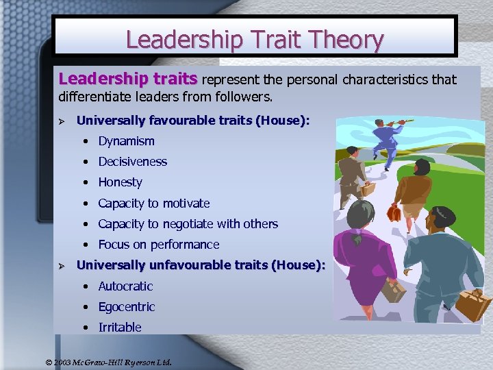 Leadership Trait Theory Leadership traits represent the personal characteristics that differentiate leaders from followers.