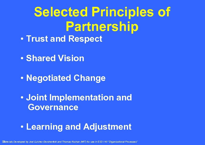 Selected Principles of Partnership • Trust and Respect • Shared Vision • Negotiated Change