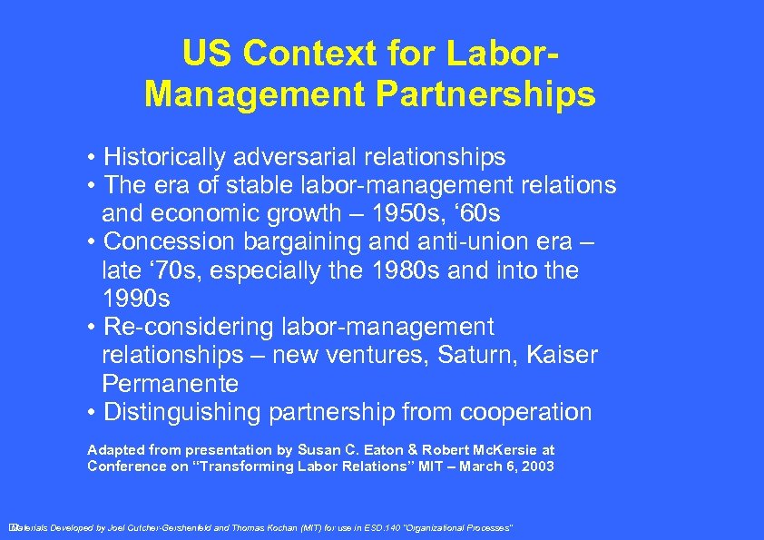 US Context for Labor. Management Partnerships • Historically adversarial relationships • The era of