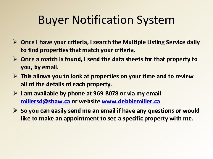 Buyer Notification System Ø Once I have your criteria, I search the Multiple Listing