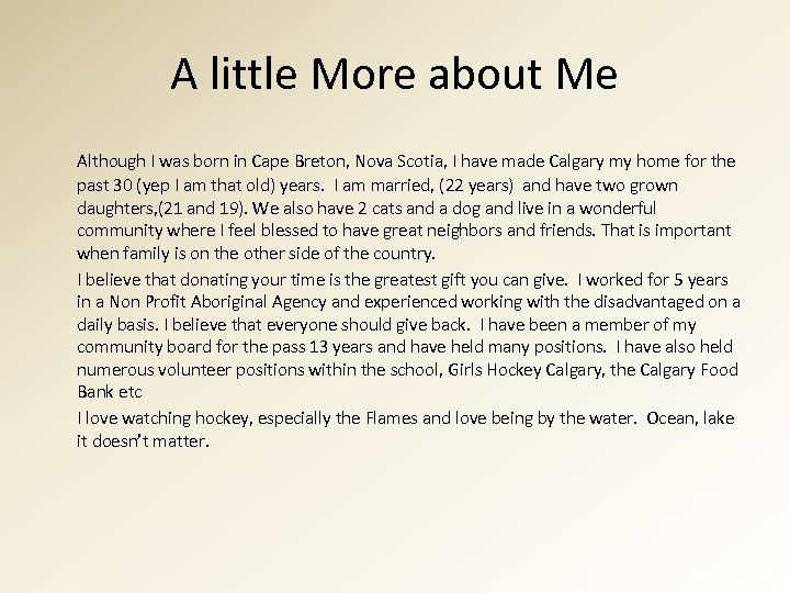 A little More about Me Although I was born in Cape Breton, Nova Scotia,