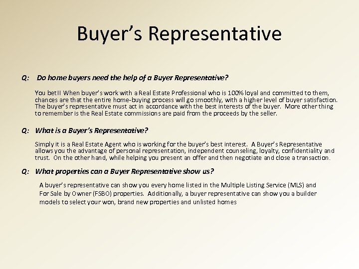 Buyer’s Representative Q: Do home buyers need the help of a Buyer Representative? You