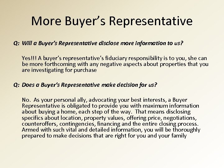 More Buyer’s Representative Q: Will a Buyer’s Representative disclose more information to us? Yes!!!
