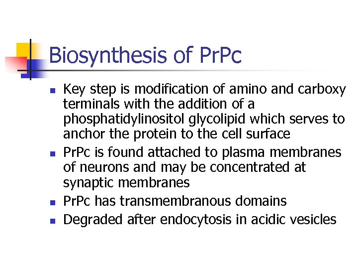 Biosynthesis of Pr. Pc n n Key step is modification of amino and carboxy