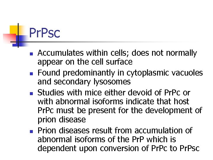 Pr. Psc n n Accumulates within cells; does not normally appear on the cell