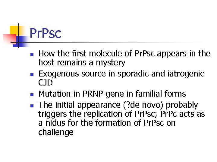Pr. Psc n n How the first molecule of Pr. Psc appears in the