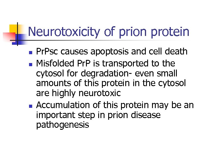 Neurotoxicity of prion protein n Pr. Psc causes apoptosis and cell death Misfolded Pr.
