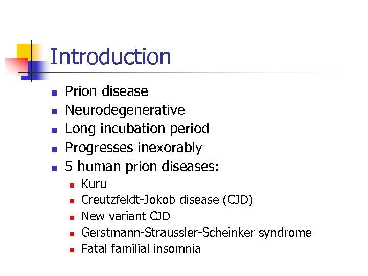 Introduction n n Prion disease Neurodegenerative Long incubation period Progresses inexorably 5 human prion