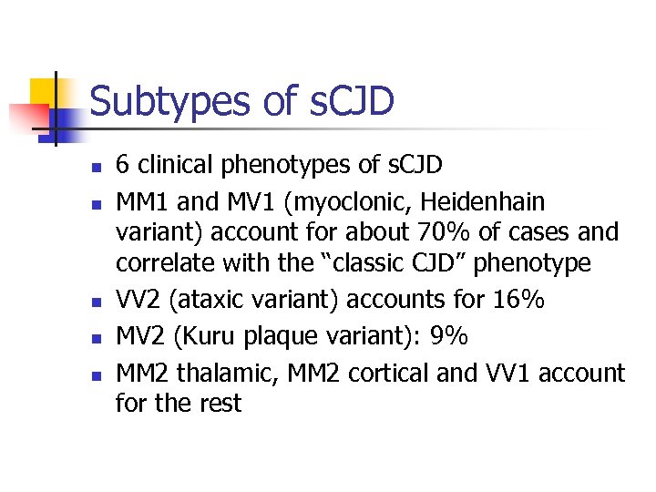 Subtypes of s. CJD n n n 6 clinical phenotypes of s. CJD MM