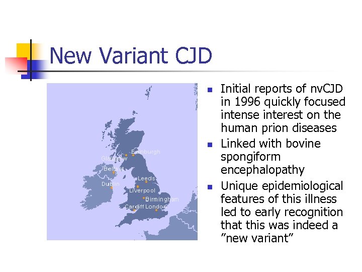 New Variant CJD n n n Initial reports of nv. CJD in 1996 quickly