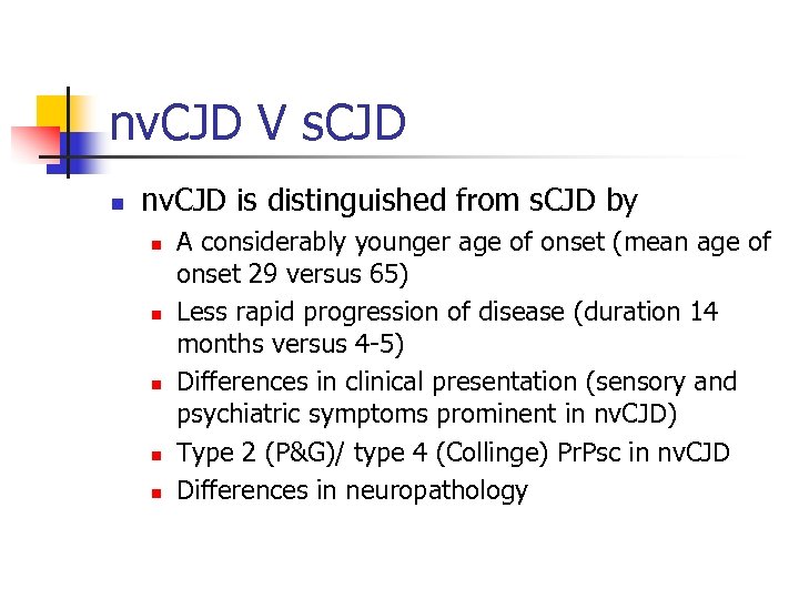 nv. CJD V s. CJD n nv. CJD is distinguished from s. CJD by