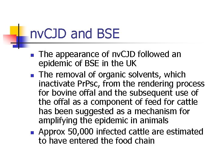 nv. CJD and BSE n n n The appearance of nv. CJD followed an