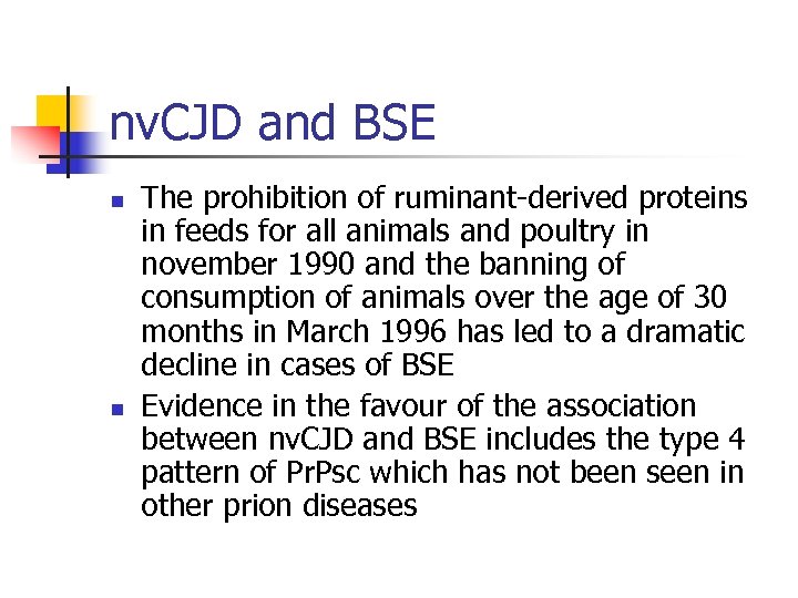 nv. CJD and BSE n n The prohibition of ruminant-derived proteins in feeds for