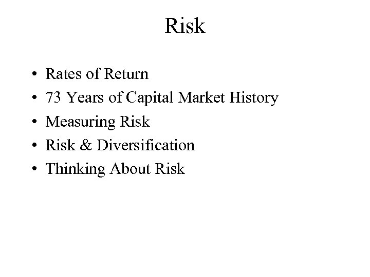 Risk • • • Rates of Return 73 Years of Capital Market History Measuring