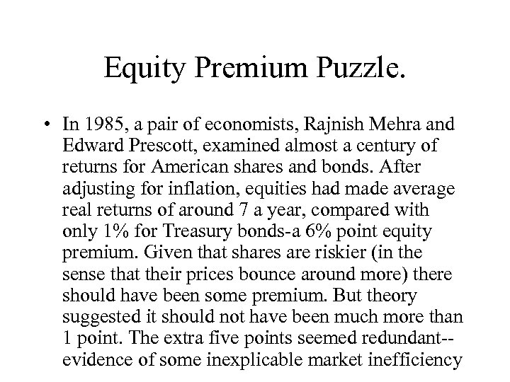 Equity Premium Puzzle. • In 1985, a pair of economists, Rajnish Mehra and Edward