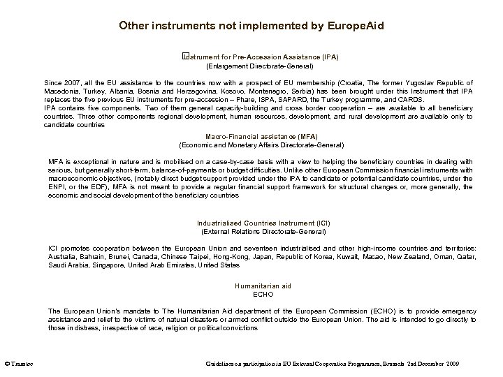 Other instruments not implemented by Europe. Aid Instrument for Pre-Accession Assistance (IPA) (Enlargement Directorate-General)