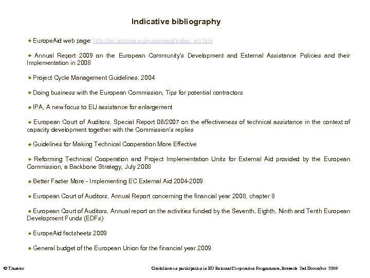 Indicative bibliography Europe. Aid web page: http: //ec. europa. eu/europeaid/index_en. htm Annual Report 2009
