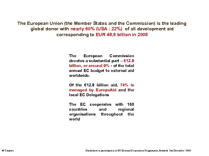 The European Union (the Member States and the Commission) is the leading global donor