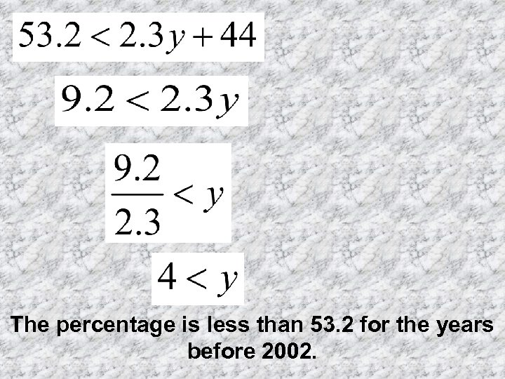 The percentage is less than 53. 2 for the years before 2002. 