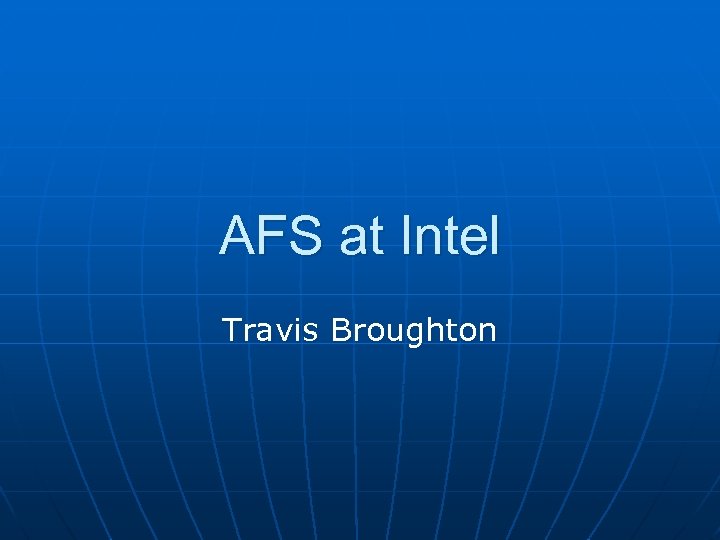 AFS at Intel Travis Broughton 