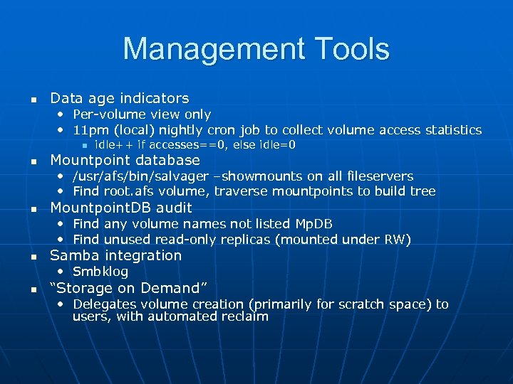 Management Tools n Data age indicators • Per-volume view only • 11 pm (local)