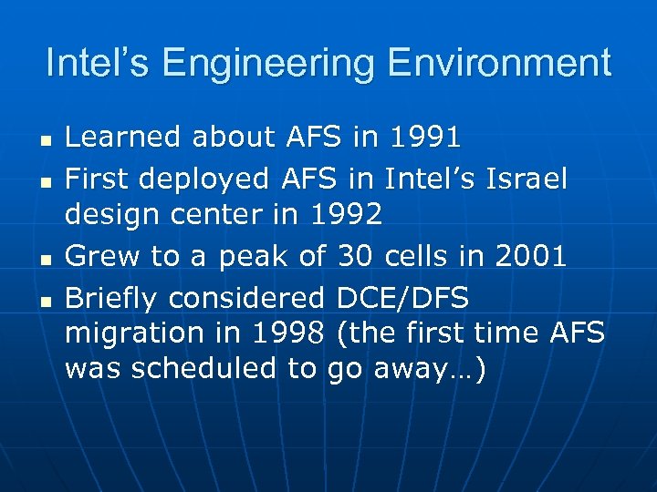 Intel’s Engineering Environment n n Learned about AFS in 1991 First deployed AFS in