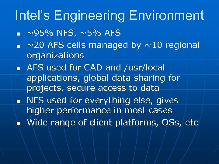 Intel’s Engineering Environment n n n ~95% NFS, ~5% AFS ~20 AFS cells managed