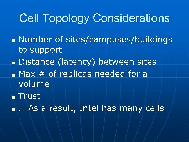 Cell Topology Considerations n n n Number of sites/campuses/buildings to support Distance (latency) between