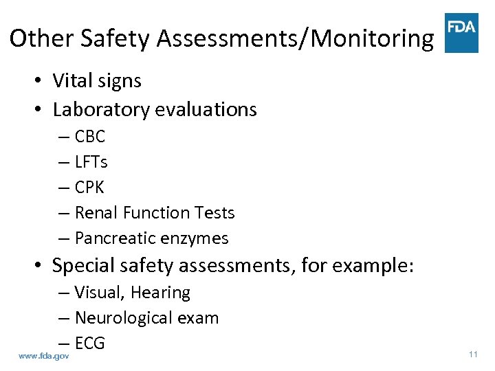 Other Safety Assessments/Monitoring • Vital signs • Laboratory evaluations – CBC – LFTs –