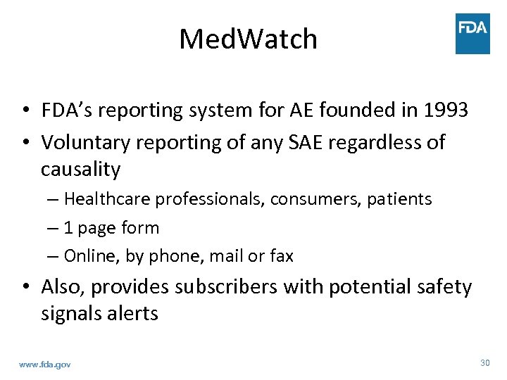 Med. Watch • FDA’s reporting system for AE founded in 1993 • Voluntary reporting