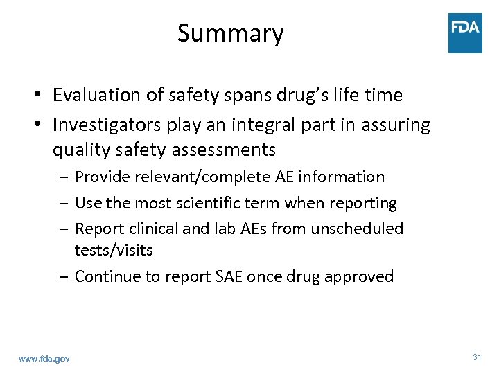 Summary • Evaluation of safety spans drug’s life time • Investigators play an integral