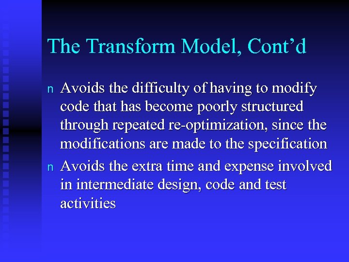 The Transform Model, Cont’d n n Avoids the difficulty of having to modify code