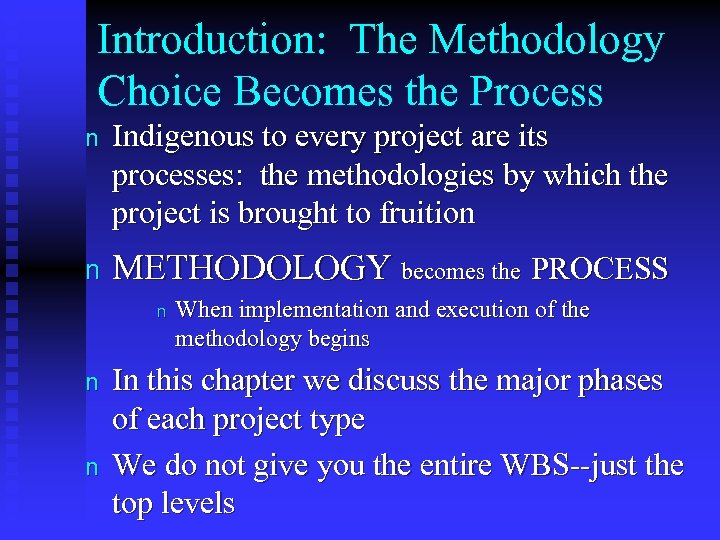 Introduction: The Methodology Choice Becomes the Process n Indigenous to every project are its