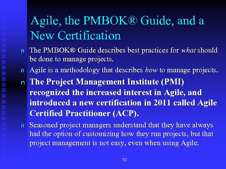 Agile, the PMBOK® Guide, and a New Certification n n The PMBOK® Guide describes