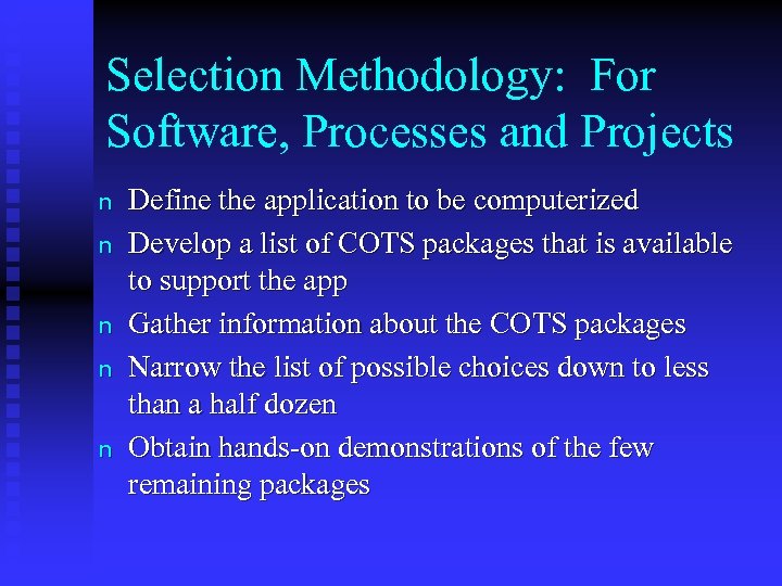 Selection Methodology: For Software, Processes and Projects n n n Define the application to