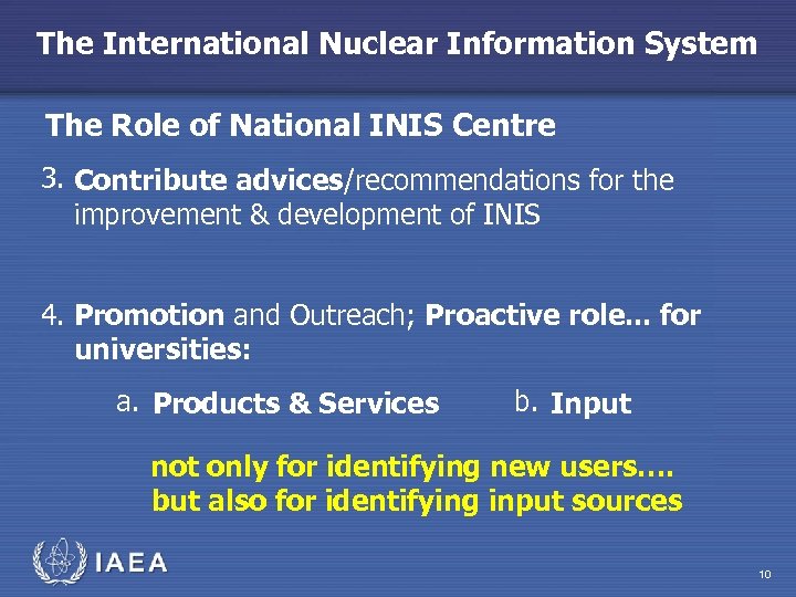 The International Nuclear Information System The Role of National INIS Centre 3. Contribute advices/recommendations