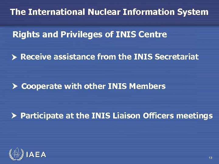 The International Nuclear Information System Rights and Privileges of INIS Centre Receive assistance from