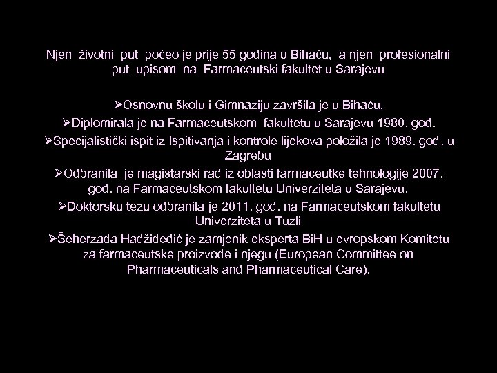 Njen životni put počeo je prije 55 godina u Bihaću, a njen profesionalni put