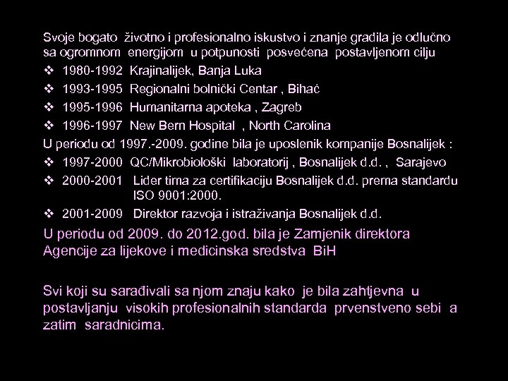 Svoje bogato životno i profesionalno iskustvo i znanje gradila je odlučno sa ogromnom energijom